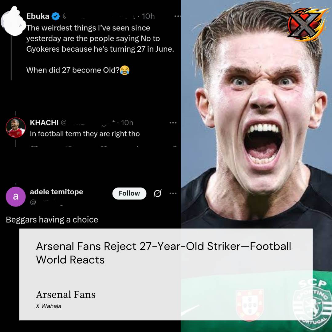 Arsenal Fans Reject 27-Year-Old Striker—Football World Reacts