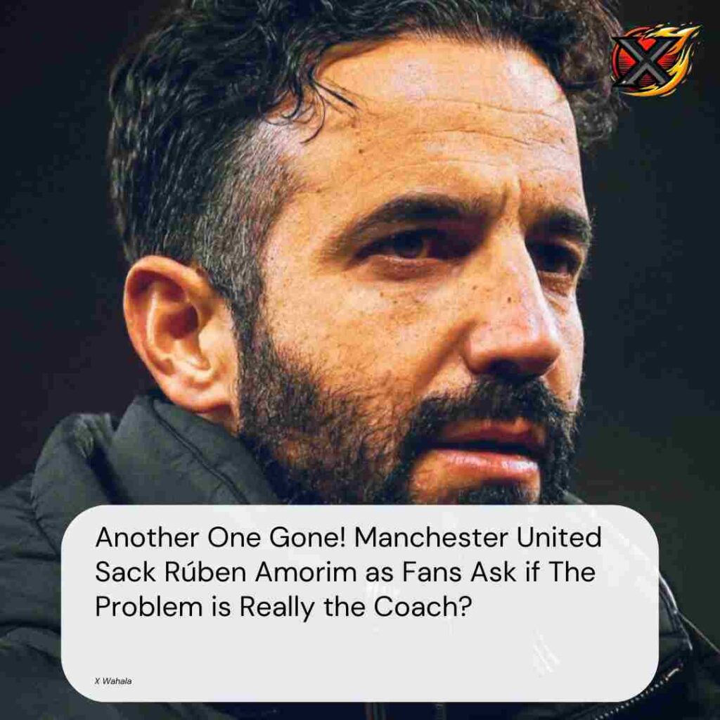 Another One Gone! Manchester United Sack Rúben Amorim as Fans Ask If The Problem Is From the Coach?